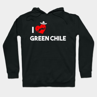 I Love Green Chile Hoodie